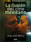 Ilusión del cine mexicano, La