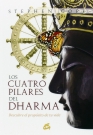 Cuatro pilares del dharma, Los. Descubre el propósito de tu vida