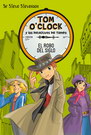 Tom O'Clock y los detectives del tiempo 3. El robo del siglo