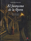 Fantasma de la ópera, El. Basado en la obra de Gaston Leroux