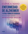Clínica Mayo. Alzheimer y otras formas de demencia. Guía para pacientes y cuidadores