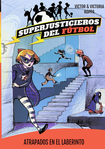 Superjusticieros del fútbol 7. Atrapados en el laberinto