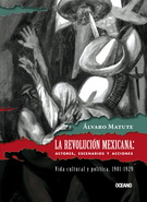 Revolución Mexicana, La: actores, escenarios y acciones