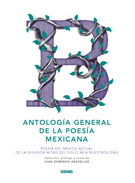 Antología general de la poesía mexicana. Poesía del México actual. De la segunda mitad del siglo XX a nuestros días