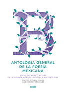 Antología general de la poesía mexicana. Poesía del México actual. De la segunda mitad del siglo XX a nuestros días
