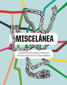 Miscelánea. Guía del comercio popular y tradicional del Centro Histórico de la Ciudad de México (incluye plano)