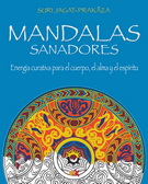Mandalas sanadores. Energía curativa para el cuerpo, el alma y el espíritu
