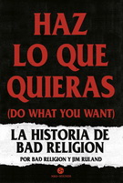 Haz lo que quieras (Do what you want). La historia de Bad Religion