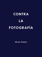 Akram Zaatari. Contra la fotografía - español