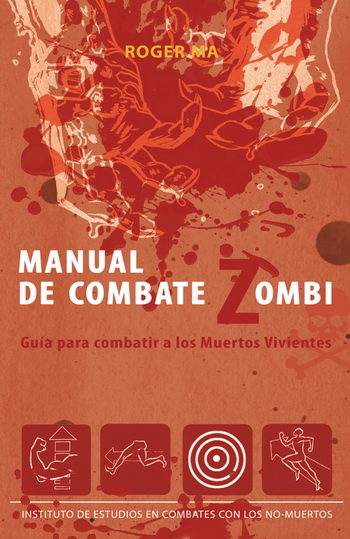 Manual de combate zombi. Guía para combatir a los muertos vivientes