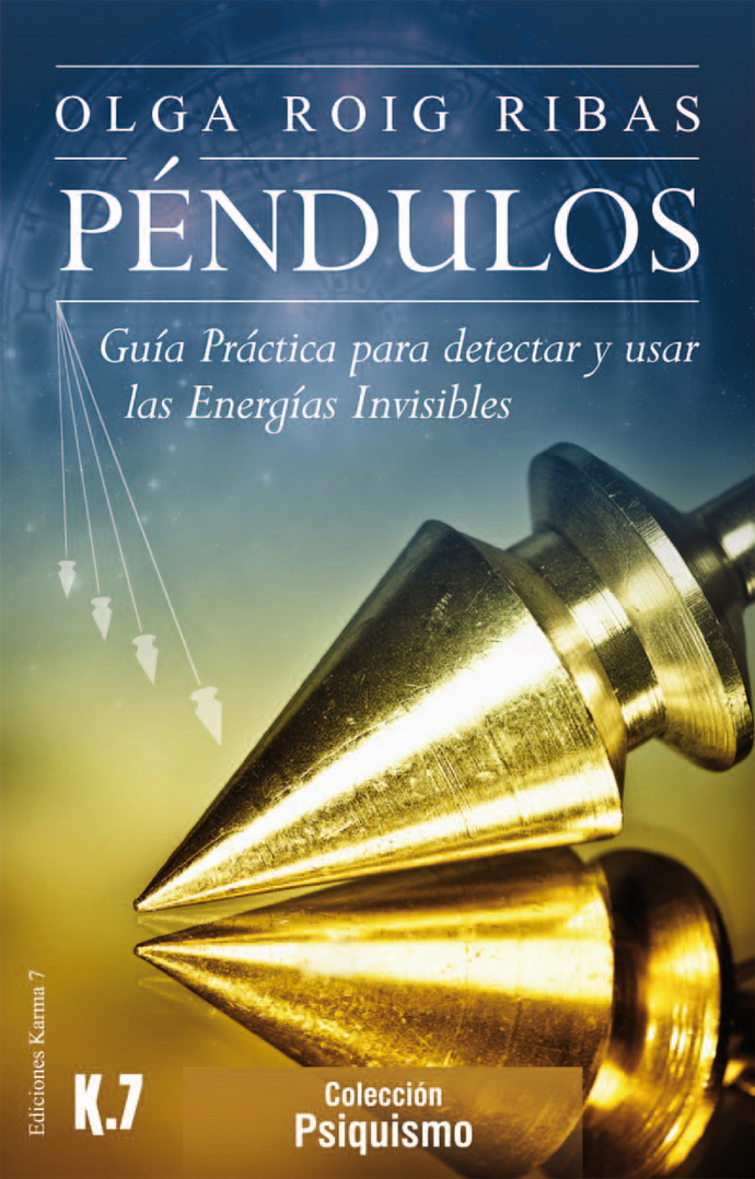 Péndulos. Guía práctica para detectar y usar las energías invisibles