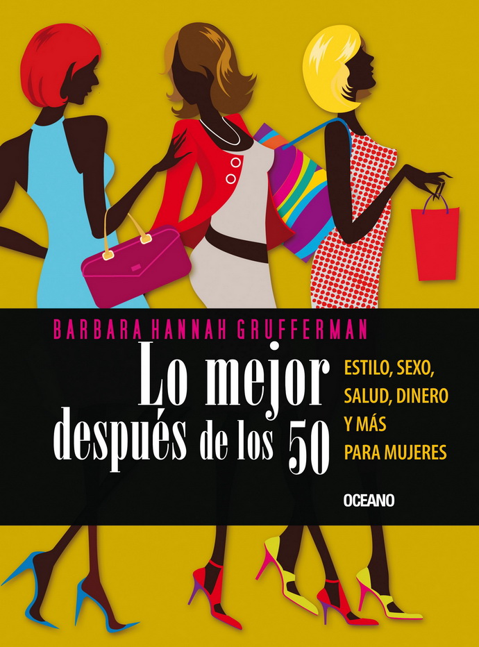 Lo mejor después de los 50. Estilo, sexo, salud, dinero y más para mujeres