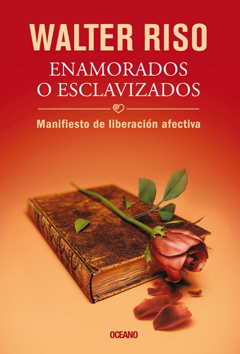 Enamorados o esclavizados. Manifiesto de liberación afectiva