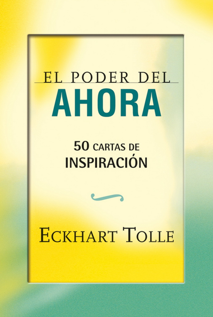 Poder del ahora, El. 50 cartas de inspiración