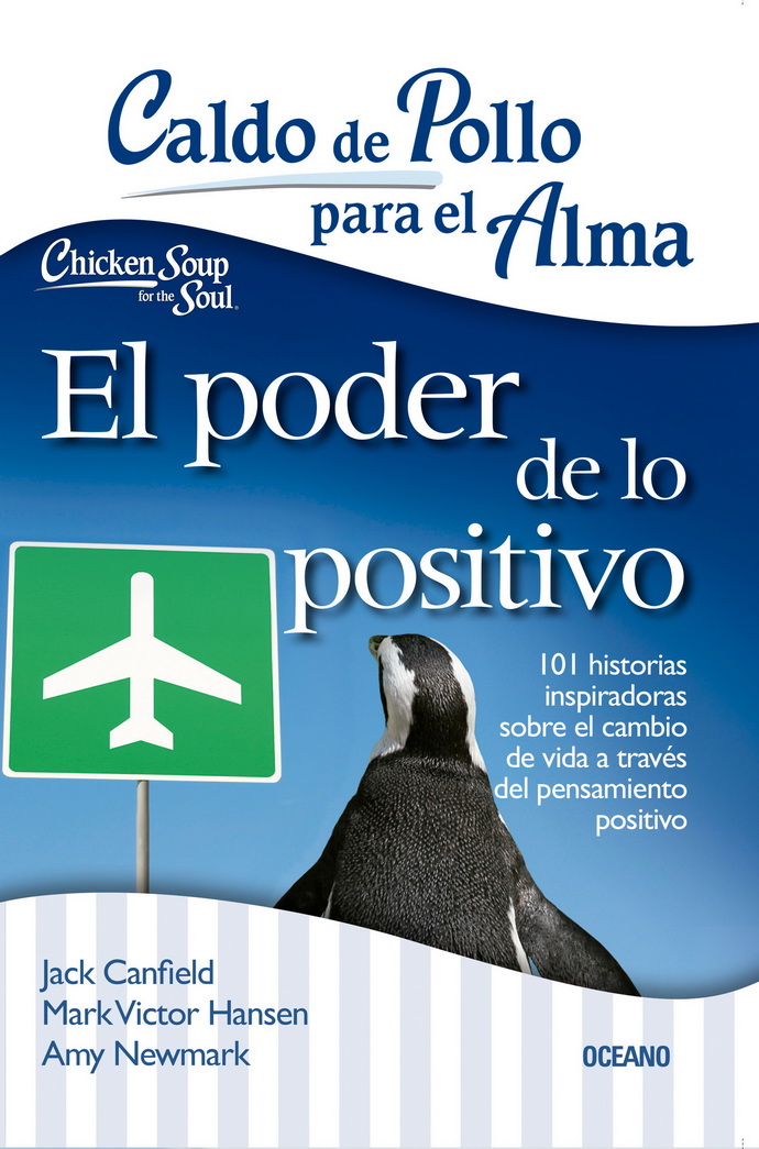 Caldo de pollo para el alma: el poder de lo positivo