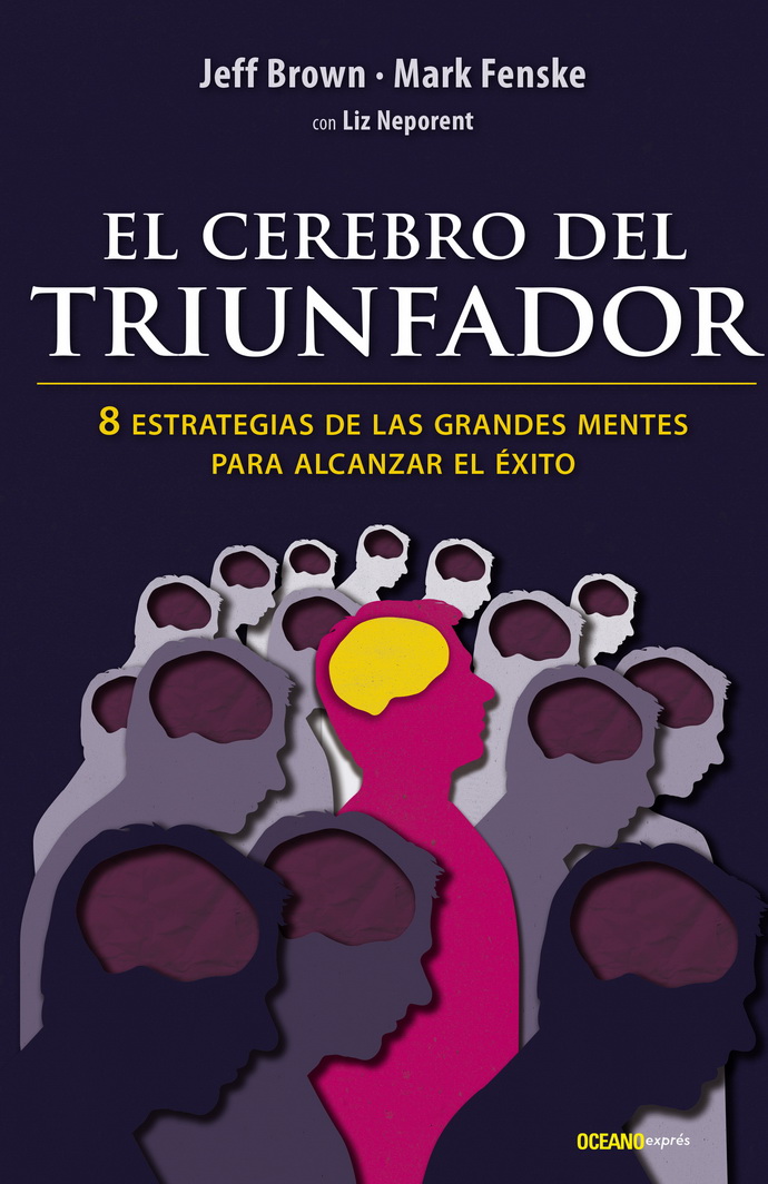 Cerebro del triunfador, El. 8 estrategias de las grandes mentes para alcanzar el éxito