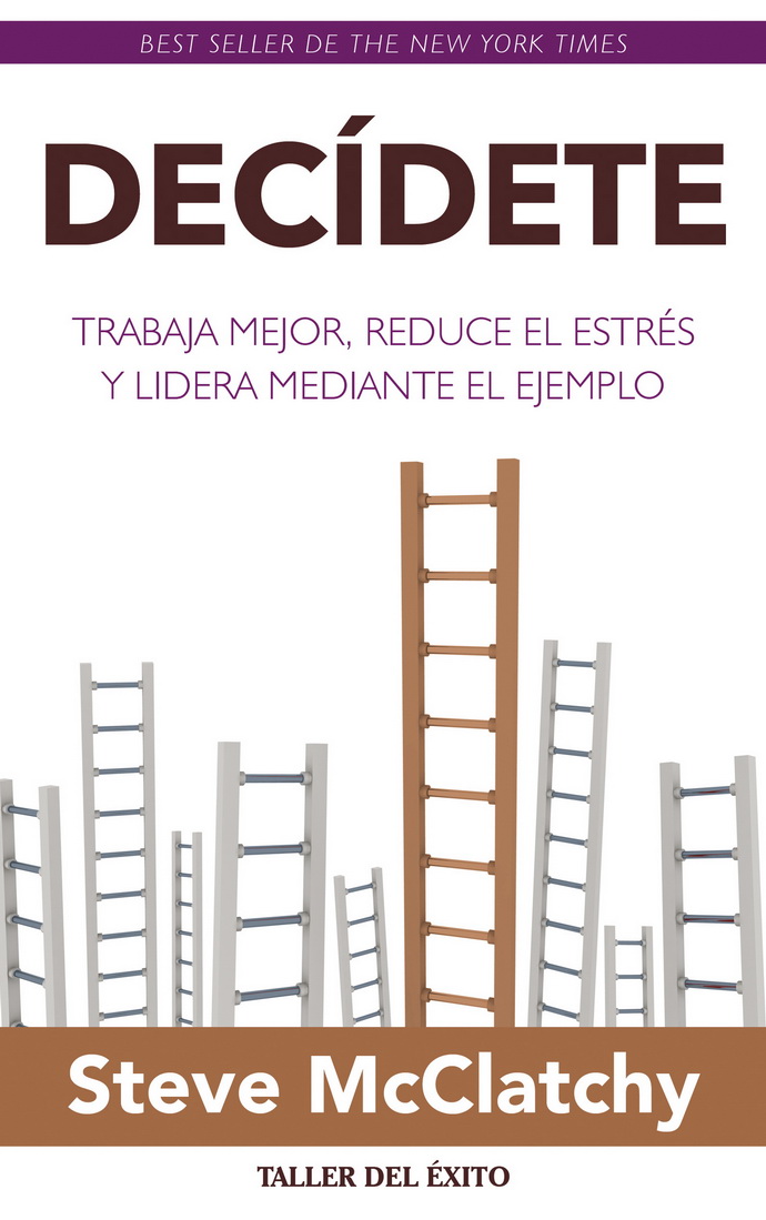 Decídete. Trabaja mejor, reduce el estrés y lidera mediante el ejemplo