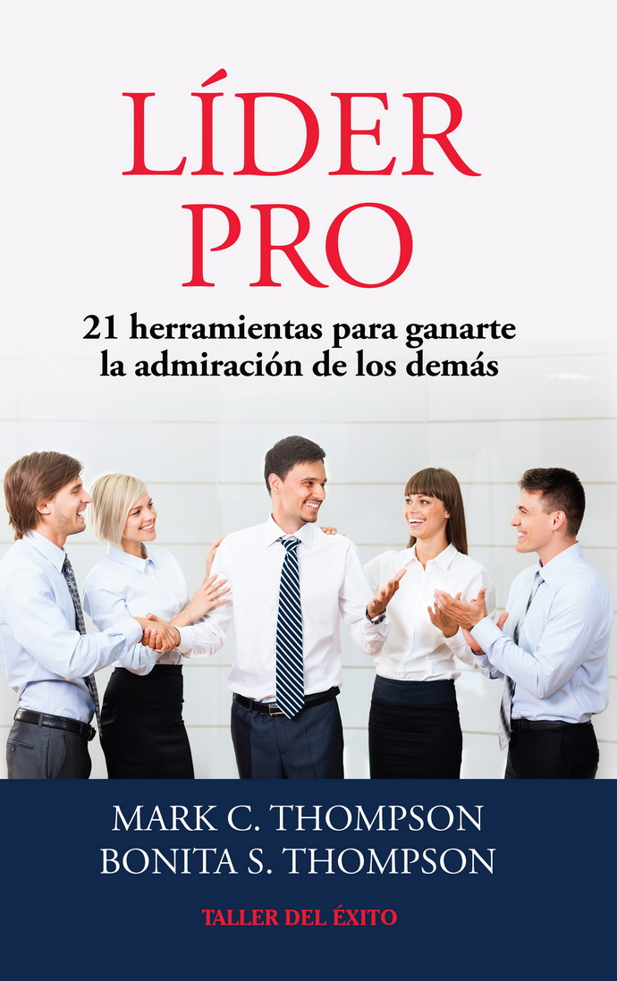 Líder Pro. 21 herramientas para ganarte la admiración de los demás
