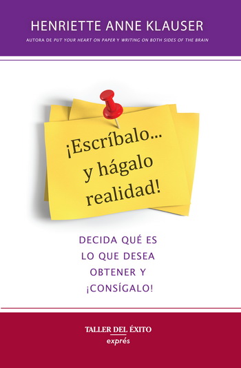 ¡Escríbalo... y hágalo realidad! Decida qué es lo que desea obtener y ¡consígalo!