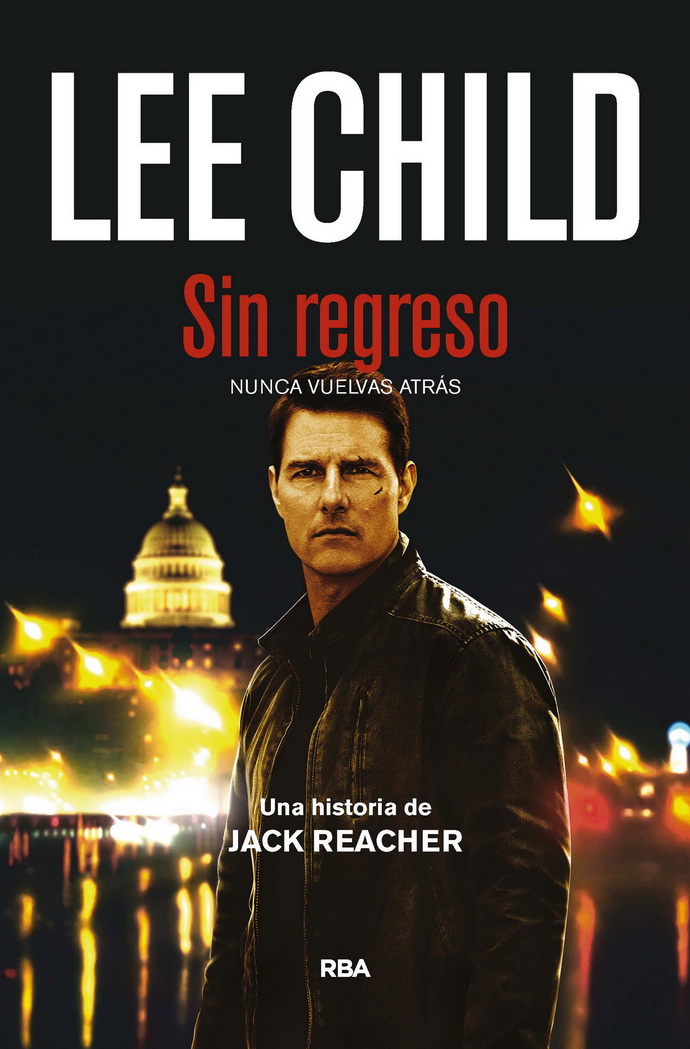 Sin regreso: nunca vuelvas atrás. Una historia de Jack Reacher