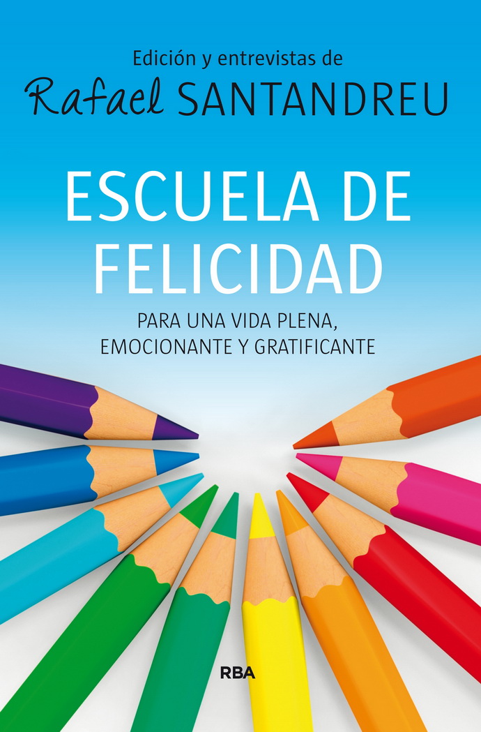 Escuela de felicidad. Para una vida plena, emocionante y gratificante
