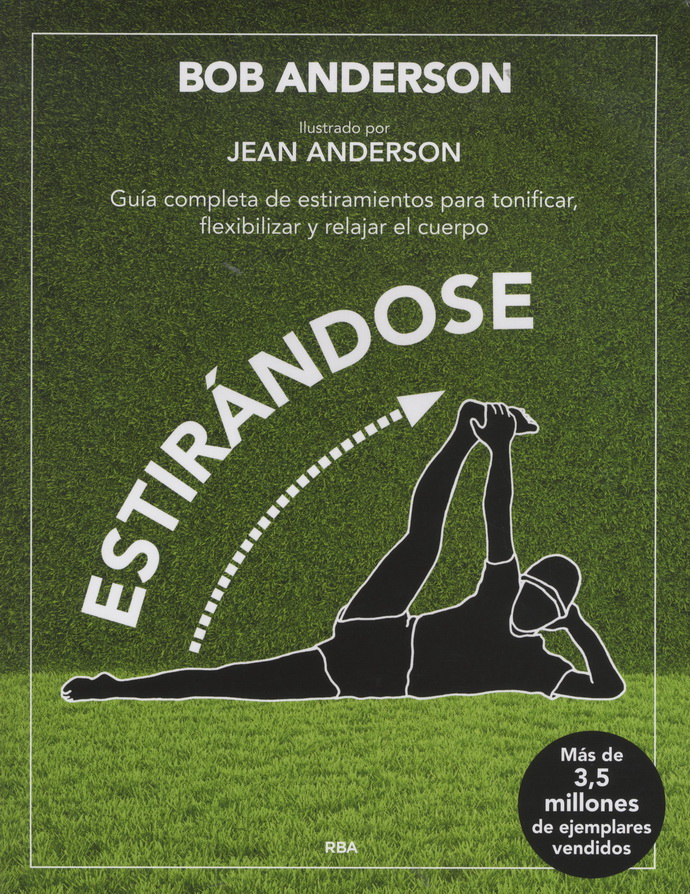 Estirándose. Guía completa de estiramientos para tonificar, flexibilizar y relajar el cuerpo