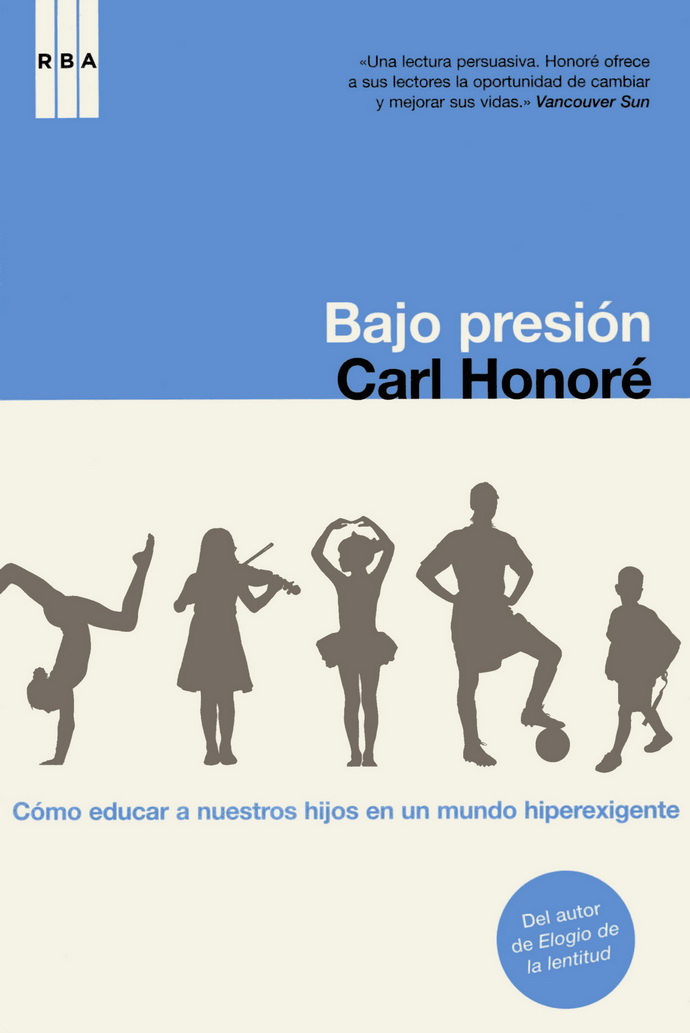 Bajo presión. Cómo educar a nuestros hijos en un mundo hiperexigente