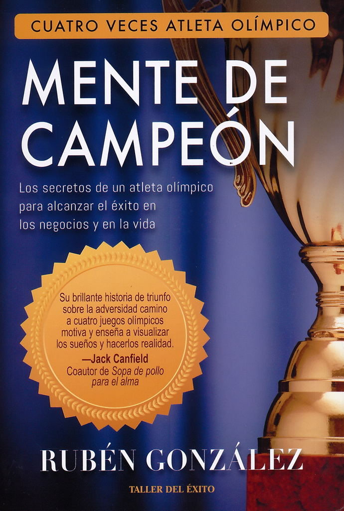 Mente de campeón. Los secretos de un atleta olímpico para alcanzar el éxito en los negocios y en la vida