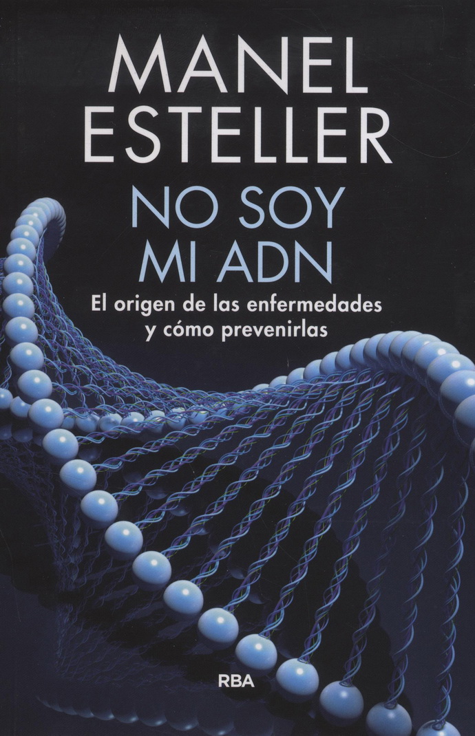 No soy mi ADN. El origen de las enfermedades y cómo prevenirlas
