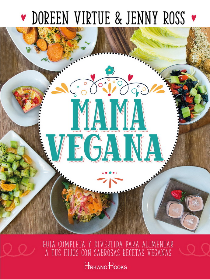 Mamá vegana. Guía completa y divertida para alimentar a tus hijos con sabrosas recetas veganas