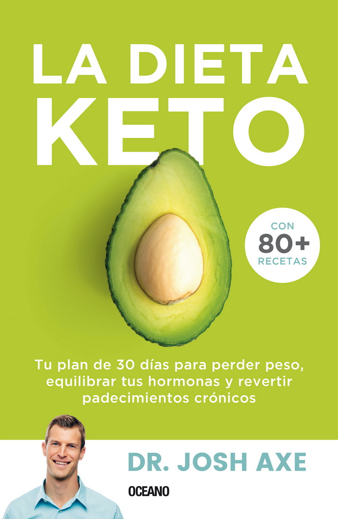 Dieta Keto, La. Tu plan de 30 días para perder peso, equilibrar tus hormonas y revertir padecimientos crónicos