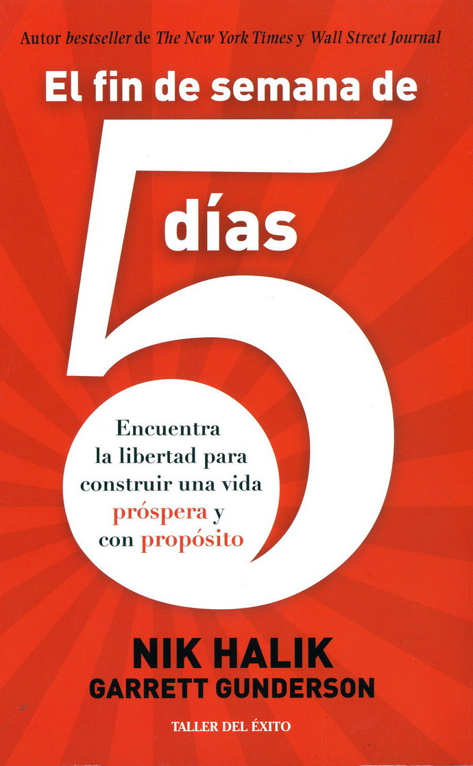 Fin de semana de 5 días, El. Encuentra la libertad para construir una vida próspera y con propósito