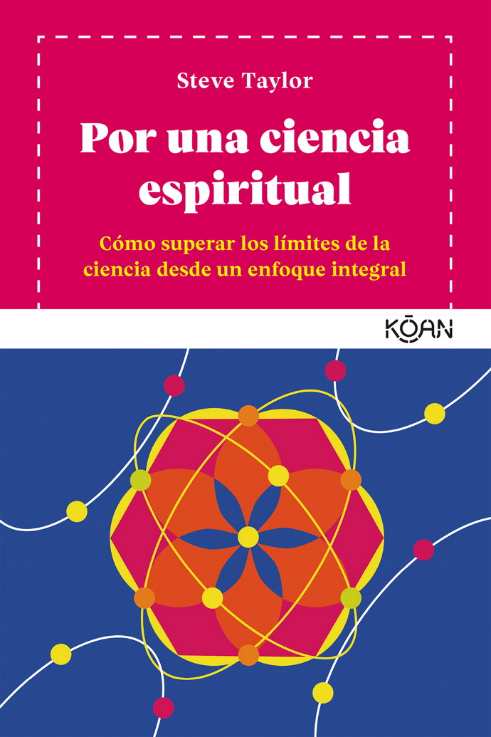 Por una ciencia espiritual. Cómo superar los límites de la ciencia desde un enfoque integral