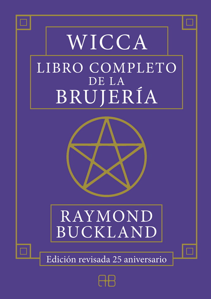 Wicca. Libro completo de la brujería. Edición revisada 25 aniversario