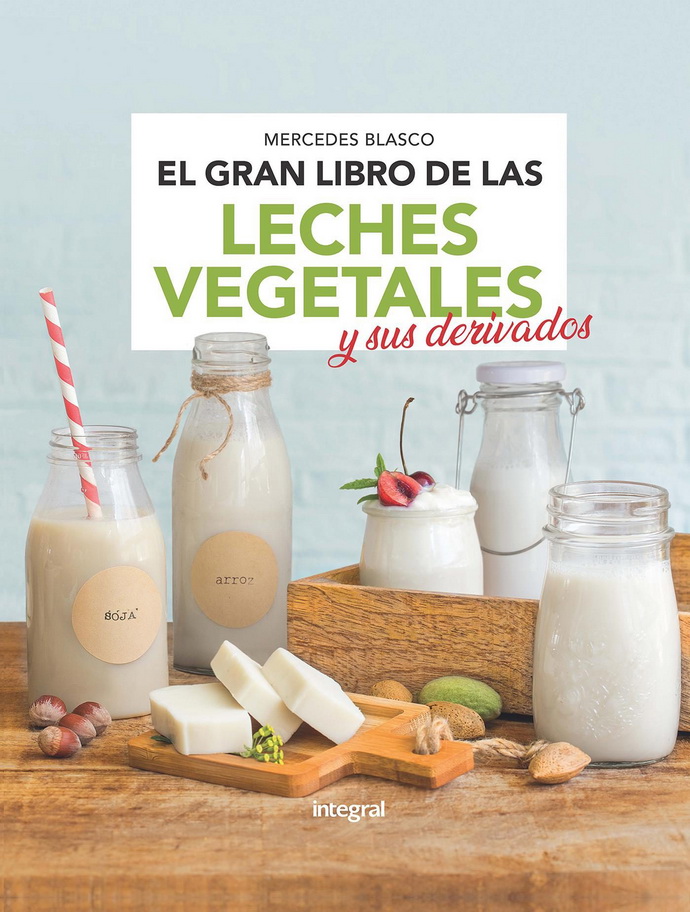 Gran libro de las leches vegetales y sus derivados, El