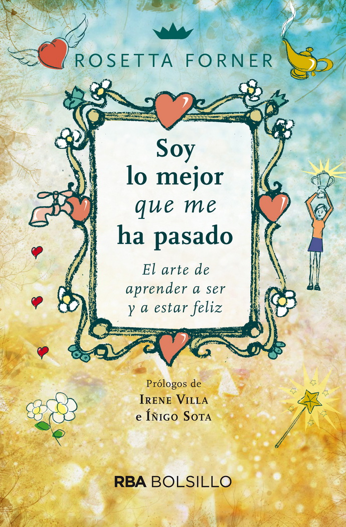 Soy lo mejor que me ha pasado. El arte de aprender a ser y a estar feliz