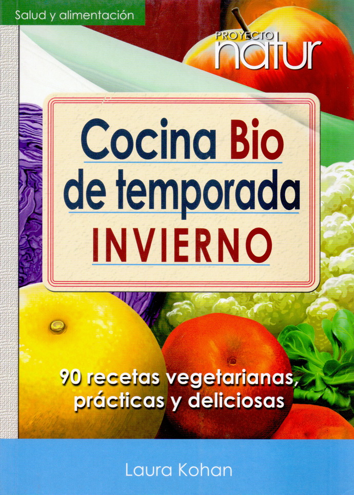 Cocina Bio de temporada invierno. 90 recetas vegetarianas prácticas y deliciosas