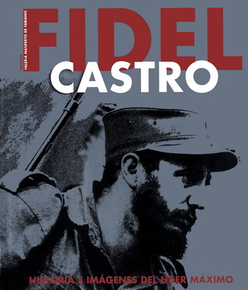 Fidel Castro. Historia e imágenes del líder máximo