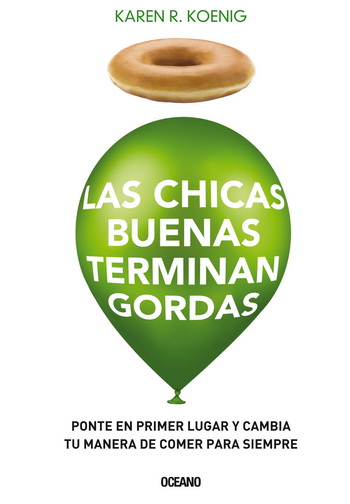Chicas buenas terminan gordas, Las.