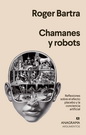 Chamanes y robots. Reflexiones sobre el efecto placebo y la conciencia artificial
