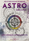 Astro oráculo. Los códigos astrológicos (Libro y cartas)