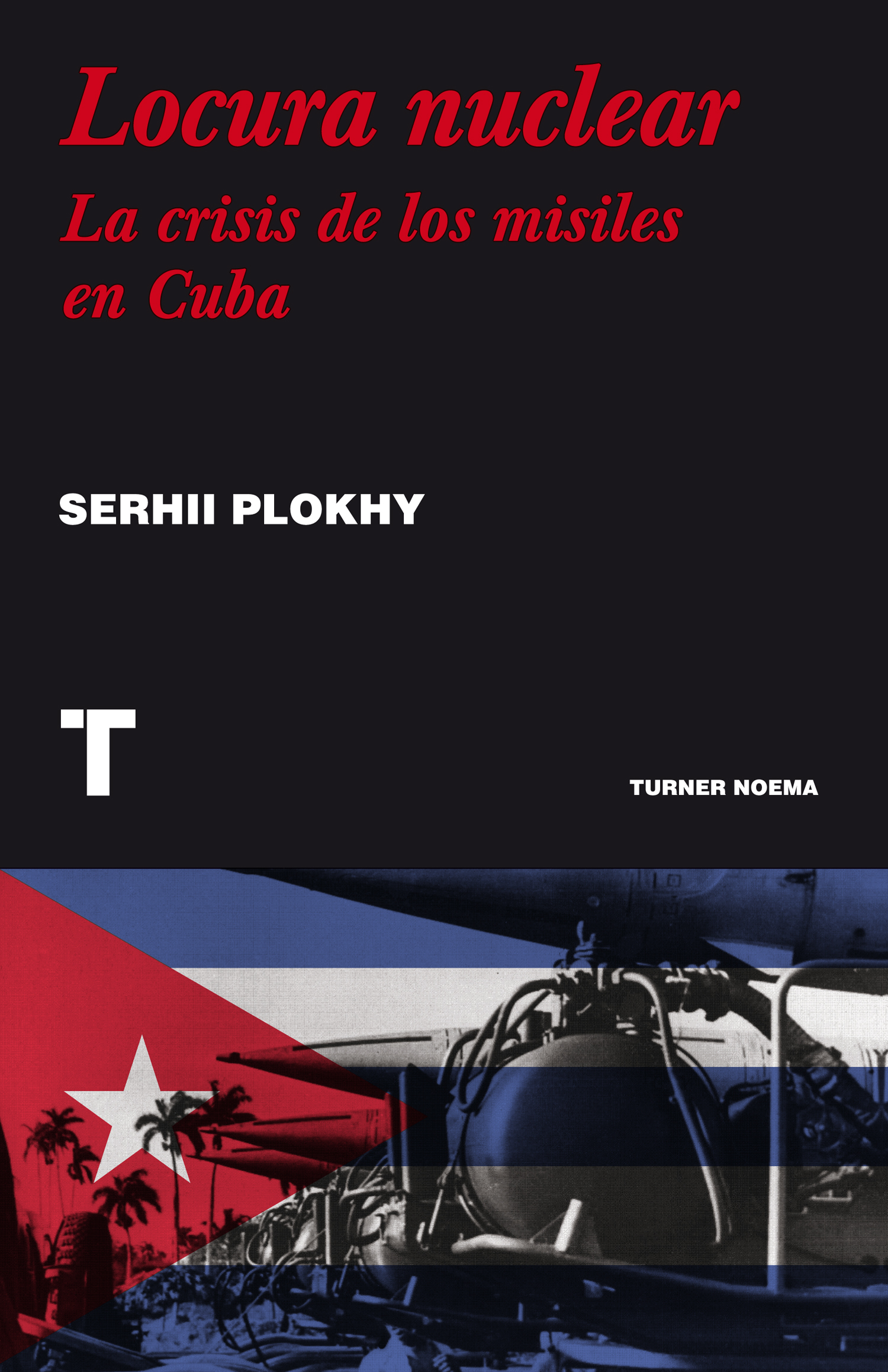 Locura nuclear. La crisis de los misiles en Cuba