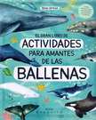 Gran libro de actividades para amantes de las ballenas, El