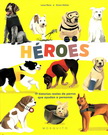 Héroes. 19 historias reales de perros que ayudan a personas
