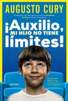 ¡Auxilio, mi hijo no tiene límites! Manual para educar niños ansiosos, pero muy inteligentes