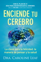 Enciende tu cerebro. La clave para la felicidad, la manera de pensar y la salud