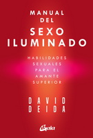 Manual del sexo iluminado. Habilidades sexuales para el amante superior