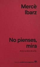 No pienses, mira. Ante la obra de arte