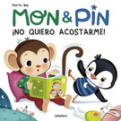 Mon & Pin. ¡No quiero acostarme! (con solapas)