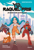 Yo, Raquel Pris. ¡Mi robot tiene un problema!